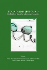 Bound and Unbound: Interdisciplinary Approaches to Genders and Sexualities - Zowie Davy, Natalia Gerodetti, Julia Downes, Lena Eckert, Dario Llinares and Ana Cristina Santos