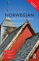 Colloquial Norwegian: A Complete Language Course - Kirsten Gade, W Glyn Jones