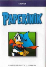 I Classici del fumetto di Repubblica n. 31: Paperinik - Walt Disney Company, Giorgio Cavazzano, Alberto Lavoradori, Tito Faraci, Giovan Battista Carpi, Massimo De Vita, Alessandro Sisti, Guido Martina, Fabio Michelini, Giorgio Pezzin, Ezio Sisto