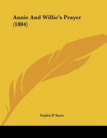 Annie and Willie's Prayer (1884) - Sophia P. Snow