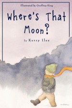 Where's That Moon? - Kerry Iles, Geoffrey King