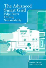 The Advanced Smart Grid: Edge Power Driving Sustainability - Andres Carvallo, John Cooper