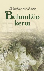 Balandžio kerai - Elizabeth von Arnim, Loreta Gema Baltaduonė