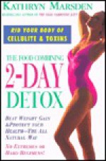 The Food Combining 2-Day Detox: Beat Weight Gain & Protect Your Health - Kathryn Marsden