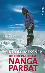 Die rote Rakete am Nanga Parbat (German Edition) - Reinhold Messner