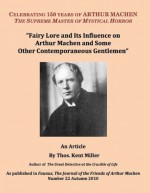 Fairy Lore and Its Influence on Arthur Machen and Some Other Contemporaneous Gentlemen (As published in Faunus, The Journal of the Friends of Arthur Machen Number 22 Autumn 2010) - Thos. Kent Miller