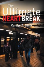 The Ultimate Heartbreak - Carolyn D. Smith