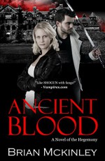 Ancient Blood: A Novel of the Hegemony (The Order Saga Book 1) - Brian McKinley