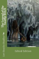 The Legend of the Swamp Witch - Lori Beasley Bradley