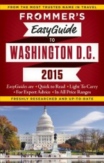 Frommer's EasyGuide to Washington D.C. 2015 - Elise Hartman Ford