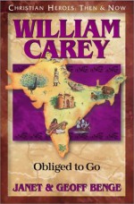 William Carey: Obliged to Go - Janet Benge, Geoff Benge