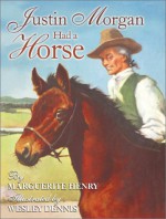 Justin Morgan Had a Horse - Marguerite Henry, Wesley Dennis