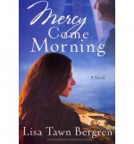 Mercy Come Morning - Lisa Tawn Bergren
