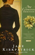 One Glorious Ambition: The Compassionate Crusade of Dorothea Dix - Jane Kirkpatrick