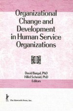 Organizational Change And Development In Human Service Organizations - David Bargal, Hillel Schmid