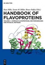 Handbook of Flavoproteins: Volume 2 Complex Flavoproteins, Dehydrogenases and Physical Methods - Russ Hille, Susan Miller, Bruce Palfey