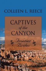 Captives of the Canyon - Colleen L. Reece