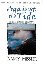 Against the Tide: Getting Beyond Ourselves - Nancy Missler