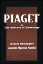 Piaget or the Advance of Knowledge: An Overview and Glossary - Jacques Montangero, Danielle Maurice-Naville