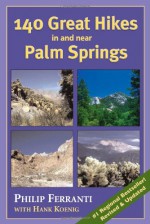 140 Great Hikes in and Near Palm Springs - Philip Ferranti