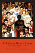 Religion and Human Rights: An Introduction - John Witte Jr., M. Christian Green