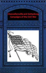 Chancellorsville and Gettysburg Campaigns of the Civil War - Abner Doubleday