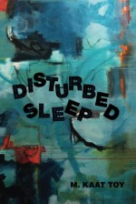 Disturbed Sleep - M. Kaat Toy