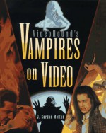 VideoHound's Vampires on Video - J. Gordon Melton