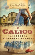 Love Finds You in Calico, California - Elizabeth Ludwig