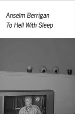 To Hell With Sleep - Anselm Berrigan