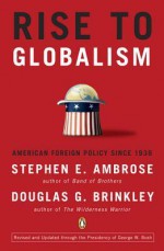 Rise to Globalism: American Foreign Policy Since 1938 - Douglas Brinkley, Stephen E. Ambrose