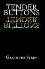 Tender Buttons - Gertrude Stein