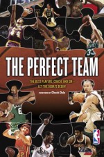 The Perfect Team: The Best Players, Coach, and GM-Let the Debate Begin! - National Basketball Association