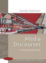 Media Discourses: Analysing Media Texts - Donald Matheson