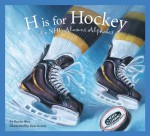 H is for Hockey: A NHL Alumni Alphabet (Sports Alphabet) - Kevin Shea