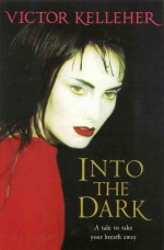 Into the Dark - Victor Kelleher