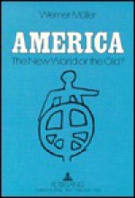 America - The New World or the Old?: Translated from German by Anne Heritage and Paul Kremmel - Werner Müller