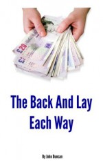 Betting System Secrets - The Each Way Back And Lay - John Duncan