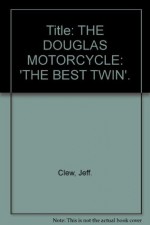 The Douglas Motorcycle - Jeff Clew