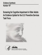 Screening for Cognitive Impairment in Older Adults: An Evidence Update for the U.S. Preventive Services Task Force: Evidence Synthesis Number 107 - U S Department of Healt Human Services, Agency for Healthcare Resea And Quality