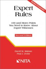 Expert Rules: 100 (and more) Points You Need to Know About Expert Witnesses - David M. Malone, Paul J. Zwier