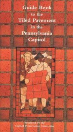 Guide Book to the Tiled Pavement of the Pennsylvania Capitol - Henry Chapman Mercer