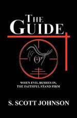 The Guide: When Evil Rushes In, the Faithful Stand Firm - S. Scott Johnson