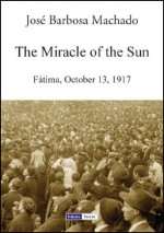 The Miracle of the Sun - José Barbosa Machado