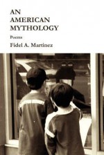 An American Mythology - Fidel Martínez