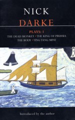 Plays 1: The Dead Monkey / The King of Prussia / The Body / Ting Tang Mine - Nick Darke