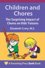 Children and Chores: The Surprising Impact of Chores on Kids' Futures - Elizabeth Crary