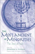 The Most Ancient Of Minorities: The Jews Of Italy - Stanislao G. Pugliese