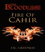 FIRE OF CAHIR (The Bloodline Novellas, #1) - D.L. Greenlee