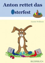 Anton rettet das Osterfest (German Edition) - Jasmin Wollesen